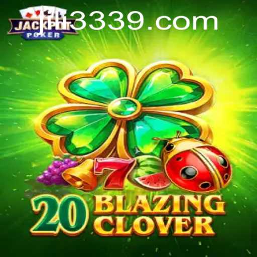 Discover the Thrill of 20BlazingClover by JILI333