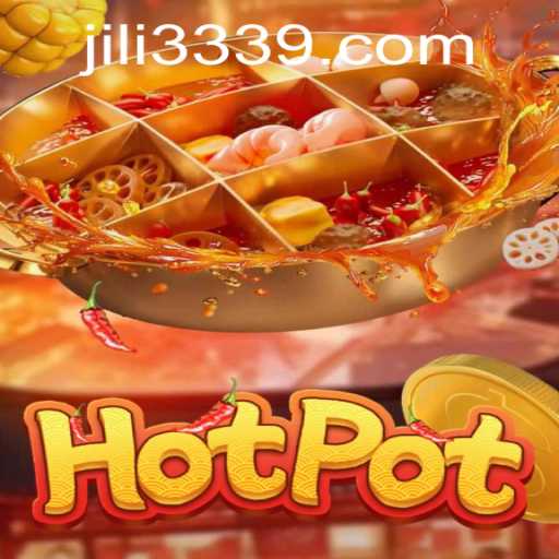 Discover the Exciting World of Hotpot by JILI333